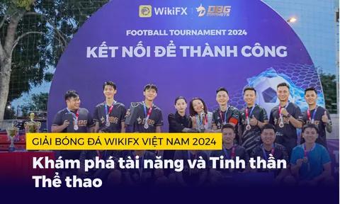 Giải bóng đá WikiFX Việt Nam 2024: Khám phá tài năng và Tinh thần Thể thao