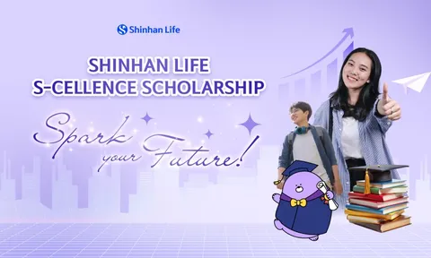 HỌC BỔNG “SHINHAN LIFE S-CELLENCE” - Cơ hội kiến tập, hỗ trợ tài chính cho sinh viên