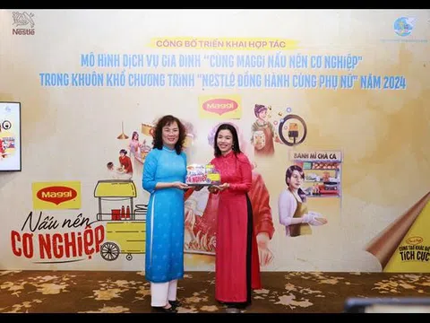 Hội LHPN Việt Nam và Nestlé Việt Nam công bố Mô hình dịch vụ gia đình “Cùng MAGGI Nấu Nên Cơ Nghiệp”