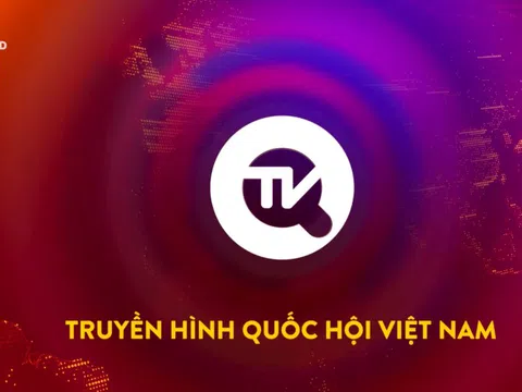 Viện Nghiên cứu lập pháp và Truyền hình Quốc hội Việt Nam kết thúc hoạt động từ 15-1