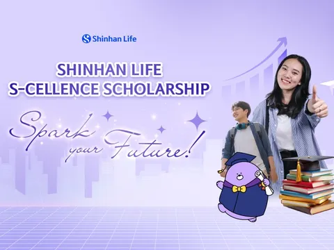 HỌC BỔNG “SHINHAN LIFE S-CELLENCE” - Cơ hội kiến tập, hỗ trợ tài chính cho sinh viên
