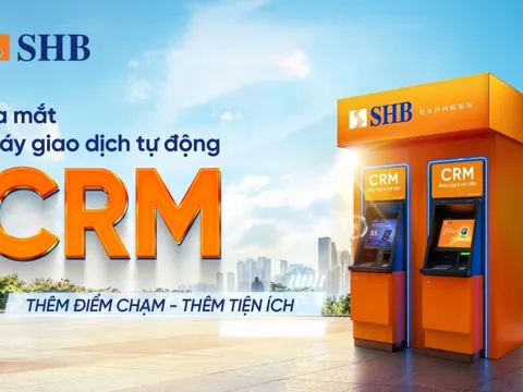 SHB ra mắt máy CRM - “điểm chạm” giao dịch mới cho khách hàng